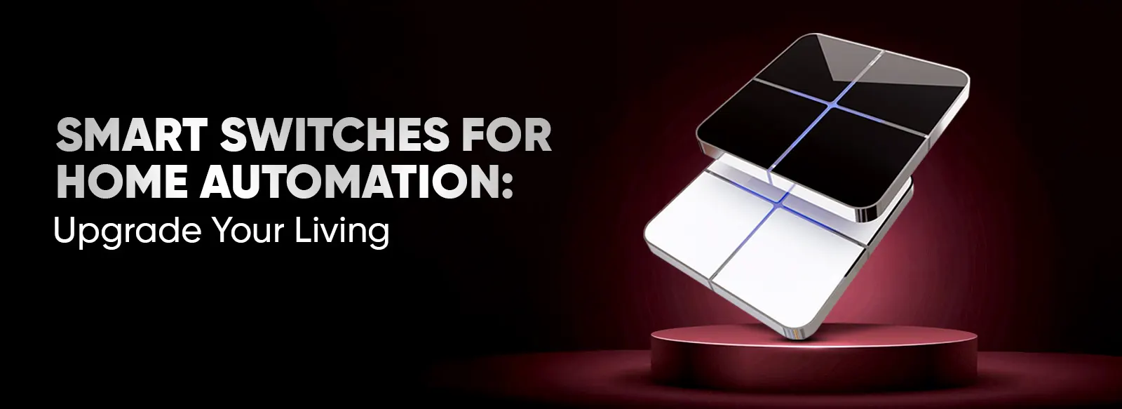 Smart Switches for Home Automation